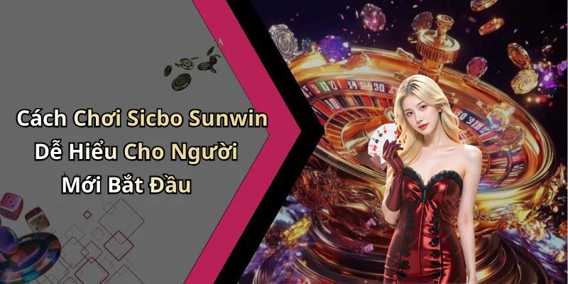 hinh-anh-sicbo-sunwin-kham-pha-the-gioi-giai-tri-day-hap-dan-407-0