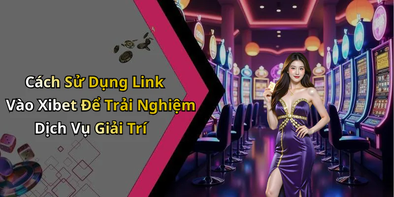 hinh-anh-link-vao-xibet-kham-pha-the-gioi-giai-tri-online-dinh-cao-nhat-413-0 hinh-anh-link-vao-xibet-kham-pha-the-gioi-giai-tri-online-dinh-cao-nhat-413-0