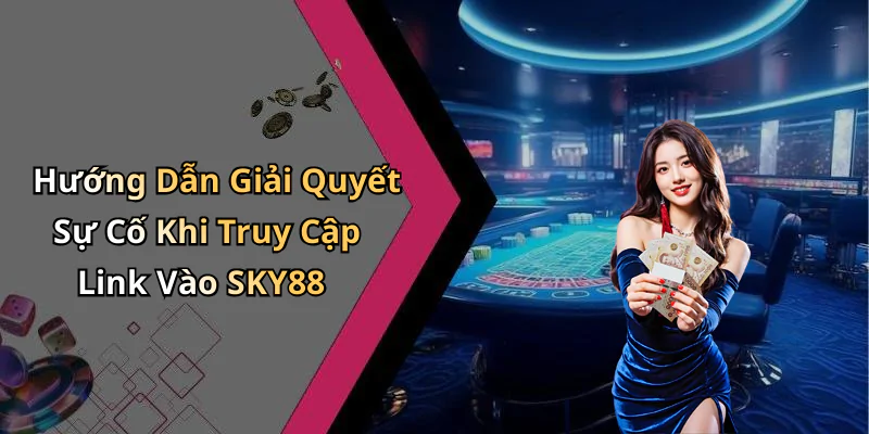 hinh-anh-link-vao-sky88-kham-pha-the-gioi-giai-tri-dinh-cao-ngay-hom-nay-426-2 hinh-anh-link-vao-sky88-kham-pha-the-gioi-giai-tri-dinh-cao-ngay-hom-nay-426-2