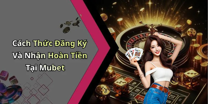 hinh-anh-hoan-tien-thuong-hang-ngay-khong-gioi-han-mubet-trai-nghiem-vuot-troi-tung-ngay-439-0