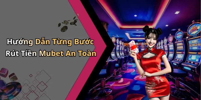 hinh-anh-huong-dan-rut-tien-mubet-kiem-tien-nhanh-chong-va-de-dang-442-1