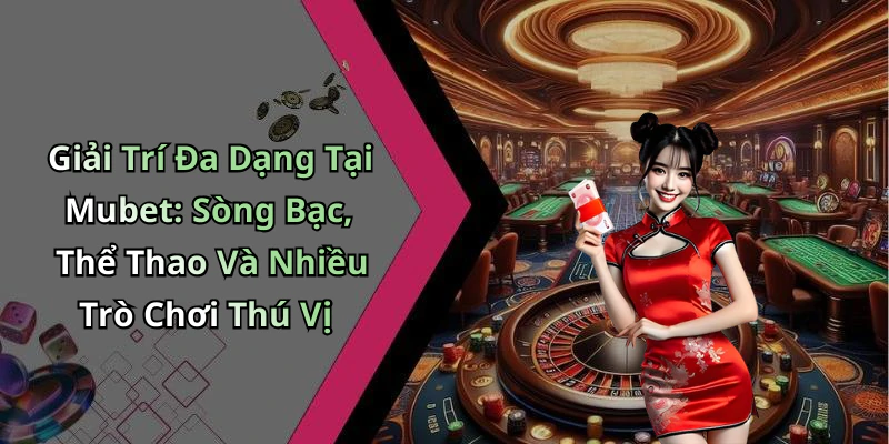 hinh-anh-mubet-kham-pha-the-gioi-giai-tri-truc-tuyen-hap-dan-nhat-453-0