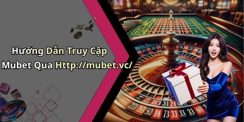 hinh-anh-mubet-kham-pha-the-gioi-giai-tri-truc-tuyen-dinh-cao-nhat-ngay-nay-461-2