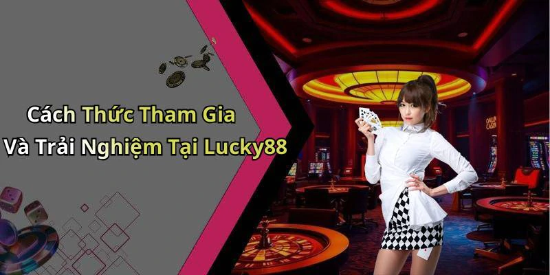 hinh-anh-lucky88-trai-nghiem-giai-tri-truc-tuyen-day-hap-dan-va-thu-vi-481-2