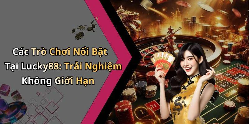 hinh-anh-lucky88-kham-pha-the-gioi-giai-tri-truc-tuyen-day-hap-dan-483-0 hinh-anh-lucky88-kham-pha-the-gioi-giai-tri-truc-tuyen-day-hap-dan-483-0