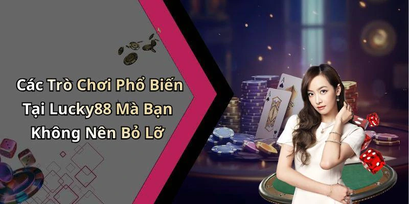 hinh-anh-lucky88-kham-pha-the-gioi-giai-tri-dinh-cao-tai-nha-487-1