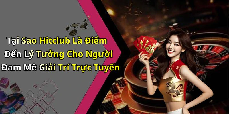 hinh-anh-hitclub-kham-pha-the-gioi-giai-tri-truc-tuyen-day-hap-dan-494-2