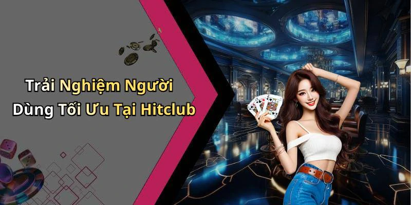 hinh-anh-hitclub-kham-pha-the-gioi-giai-tri-truc-tuyen-cuc-hap-dan-489-1