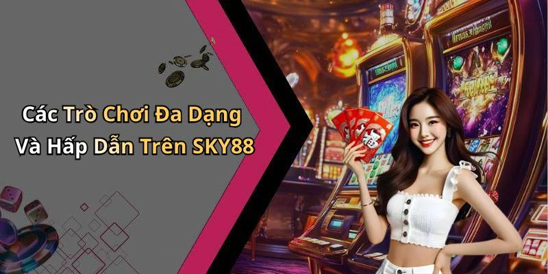 hinh-anh-sky88-kham-pha-the-gioi-giai-tri-truc-tuyen-tu-nhung-tro-choi-dinh-cao-508-0 hinh-anh-sky88-kham-pha-the-gioi-giai-tri-truc-tuyen-tu-nhung-tro-choi-dinh-cao-508-0