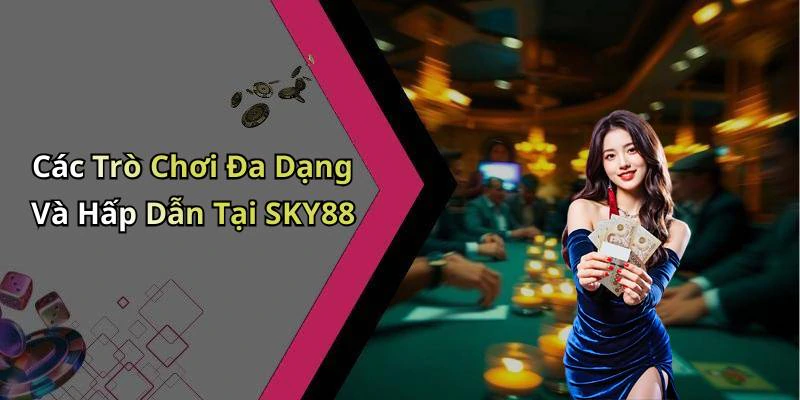 hinh-anh-sky88-kham-pha-the-gioi-giai-tri-truc-tuyen-day-hap-dan-510-0 hinh-anh-sky88-kham-pha-the-gioi-giai-tri-truc-tuyen-day-hap-dan-510-0