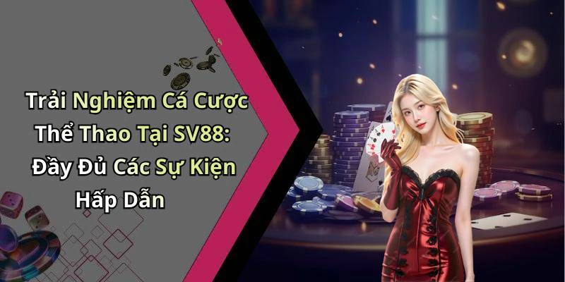 hinh-anh-sv88-kham-pha-the-gioi-giai-tri-truc-tuyen-day-hap-dan-513-0