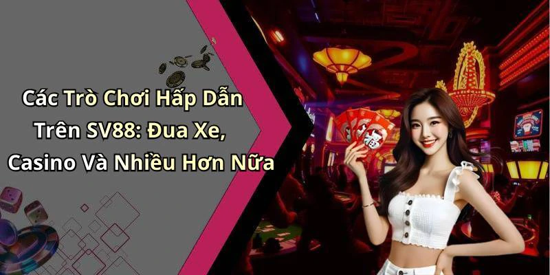 hinh-anh-sv88-kham-pha-the-gioi-giai-tri-truc-tuyen-day-hap-dan-514-0