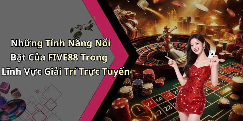 hinh-anh-five88-kham-pha-the-gioi-giai-tri-truc-tuyen-day-hap-dan-533-1