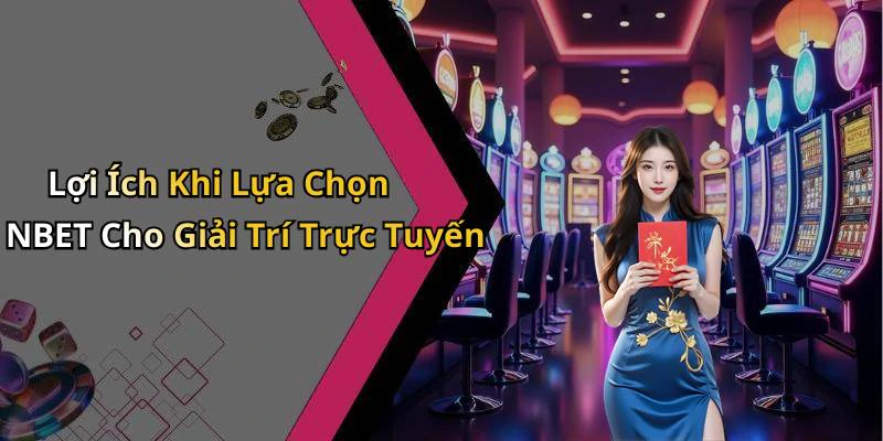 hinh-anh-nbet-kham-pha-giai-tri-truc-tuyen-dinh-cao-tai-day-540-2