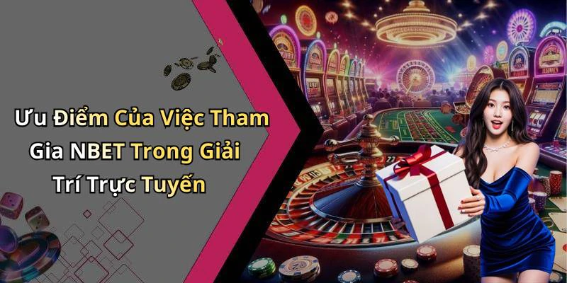 hinh-anh-nbet-kham-pha-the-gioi-giai-tri-truc-tuyen-day-moi-me-544-1