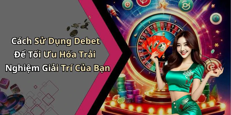 hinh-anh-debet-kham-pha-the-gioi-giai-tri-truc-tuyen-day-mau-sac-551-0