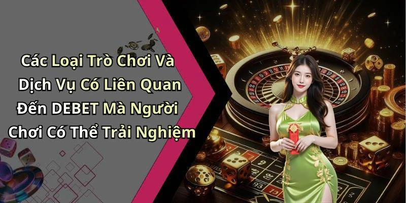 hinh-anh-debet-kham-pha-the-gioi-giai-tri-truc-tuyen-day-hap-dan-552-0