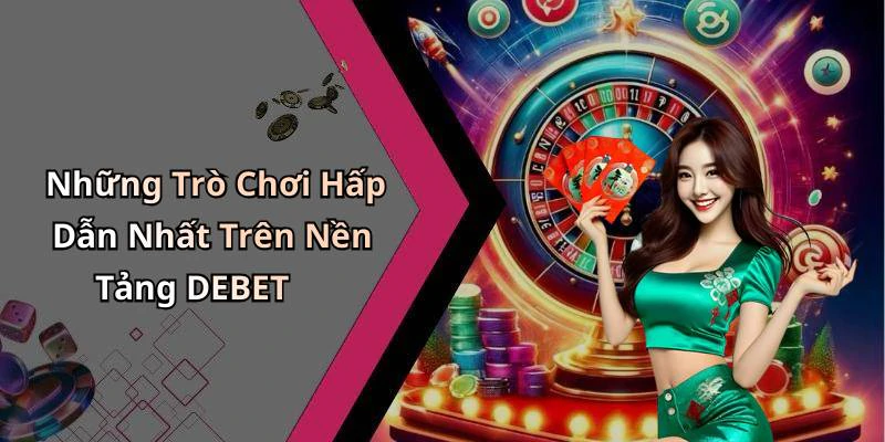 hinh-anh-debet-kham-pha-the-gioi-giai-tri-truc-tuyen-day-hap-dan-554-0