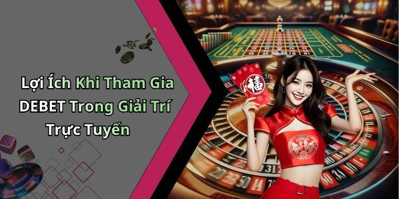 hinh-anh-debet-kham-pha-the-gioi-giai-tri-truc-tuyen-day-hap-dan-554-1