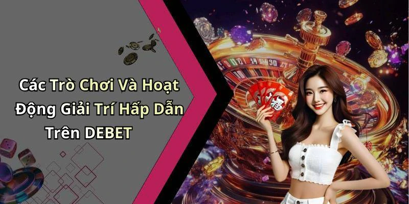 hinh-anh-debet-kham-pha-the-gioi-giai-tri-truc-tuyen-day-mau-sac-555-2