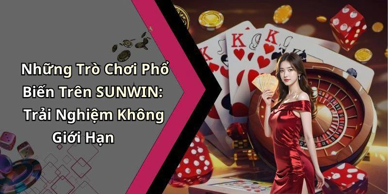 hinh-anh-sunwin-kham-pha-the-gioi-giai-tri-truc-tuyen-dinh-cao-556-0