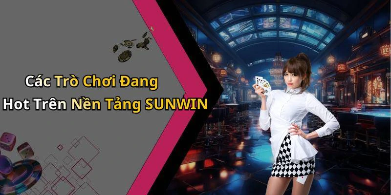 hinh-anh-sunwin-kham-pha-the-gioi-giai-tri-truc-tuyen-dinh-cao-nhat-563-0