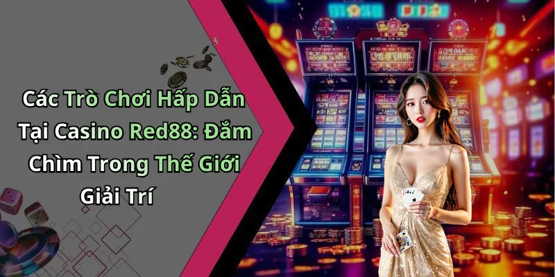 hinh-anh-casino-red88-kham-pha-the-gioi-giai-tri-dang-cap-va-thu-vi-409-1 hinh-anh-casino-red88-kham-pha-the-gioi-giai-tri-dang-cap-va-thu-vi-409-1