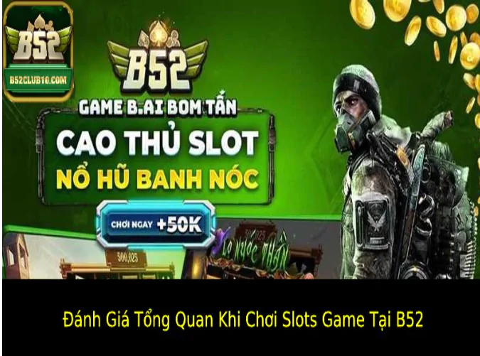 hinh-anh-choi-slots-game-tai-b52-trai-nghiem-ca-cuoc-3d-dinh-cao-353-0