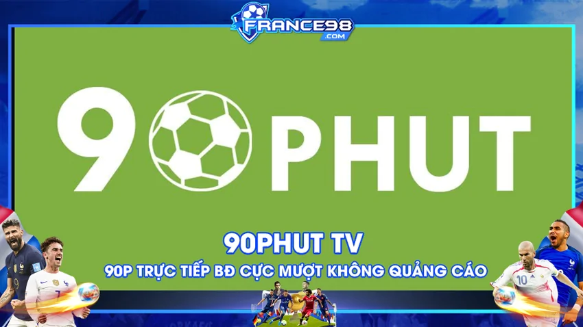 hinh-anh-90phut-tv-nen-tang-xem-bong-da-truc-tuyen-dinh-cao-cho-nguoi-ham-mo-126-0