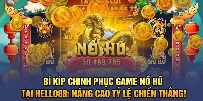 hinh-anh-bi-kip-chinh-phuc-game-no-hu-tai-hello88-nang-cao-ty-le-chien-thang-222-2