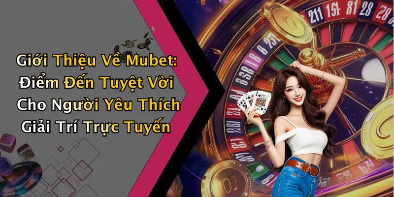 hinh-anh-mubet-kham-pha-the-gioi-giai-tri-truc-tuyen-day-hap-dan-402-0 hinh-anh-mubet-kham-pha-the-gioi-giai-tri-truc-tuyen-day-hap-dan-402-0